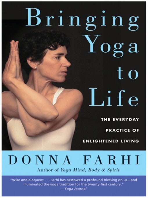 Bringing Yoga to Life The Everyday Practice of Enlightened Living